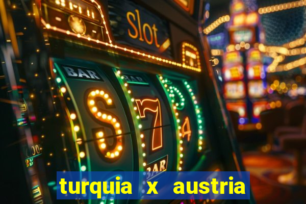 turquia x austria onde assistir